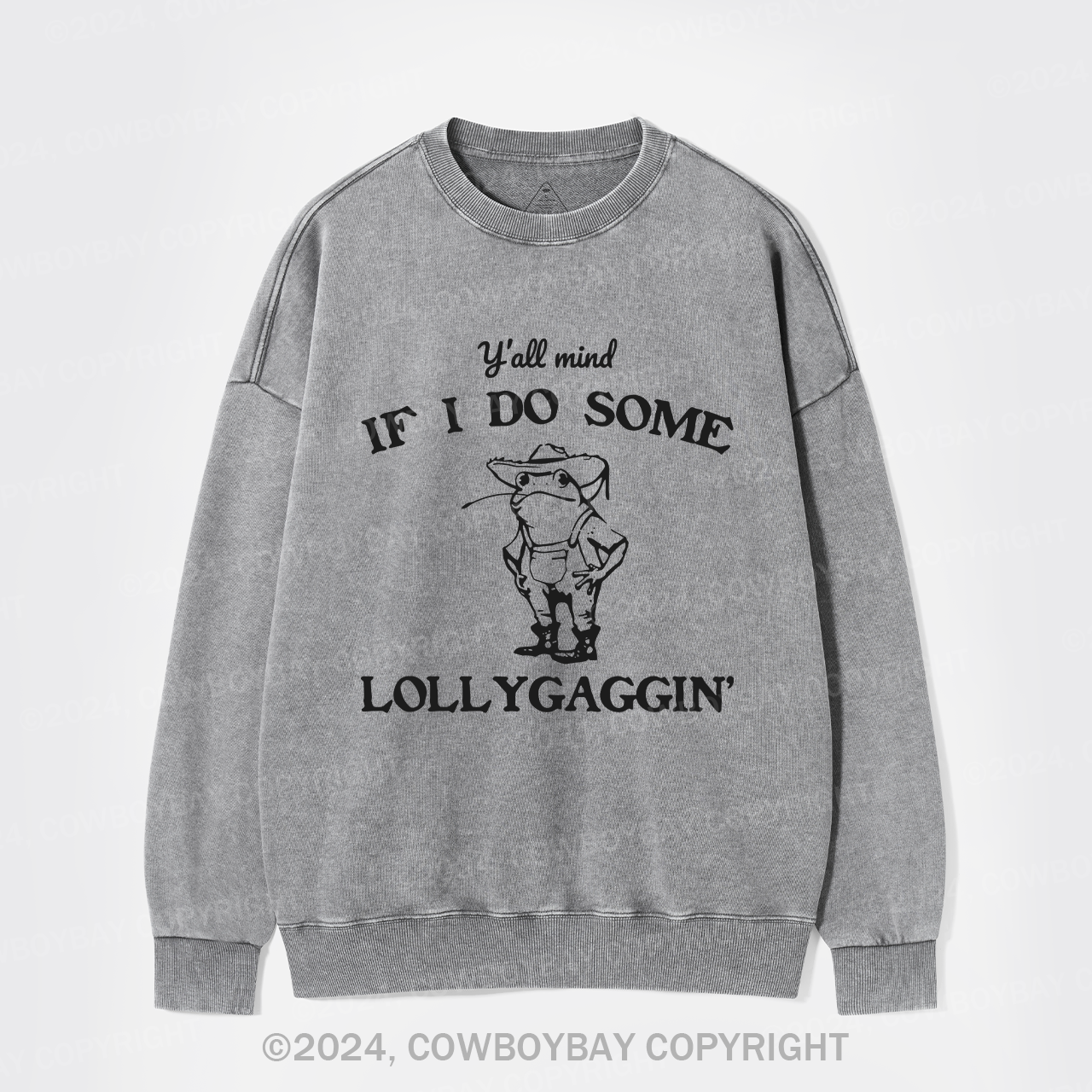 Y'all Mind If I Do Some Lollygaggin' Washed Sweatshirts