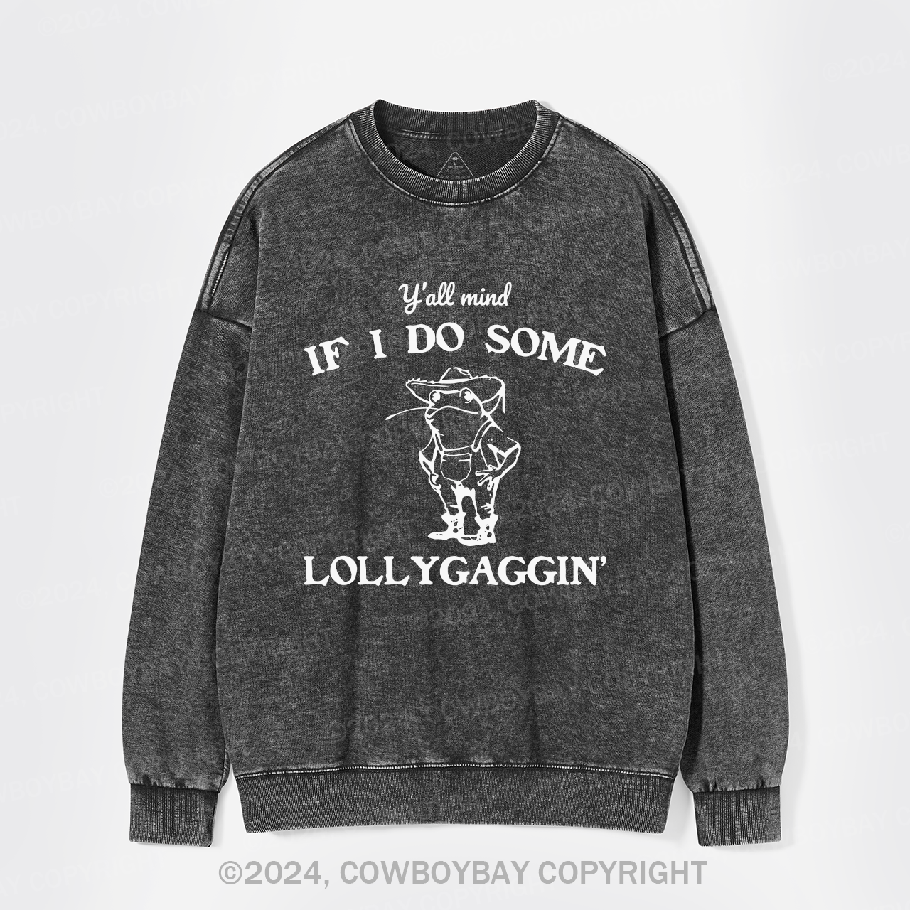 Y'all Mind If I Do Some Lollygaggin' Washed Sweatshirts