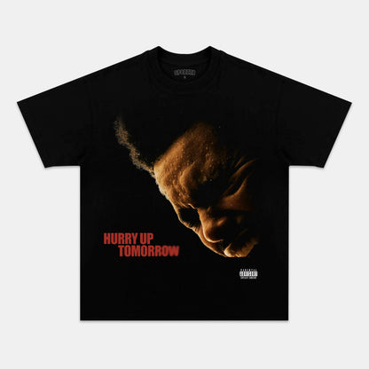 HURRY UP TOMORROW TEE
