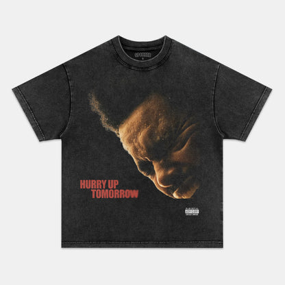 HURRY UP TOMORROW TEE